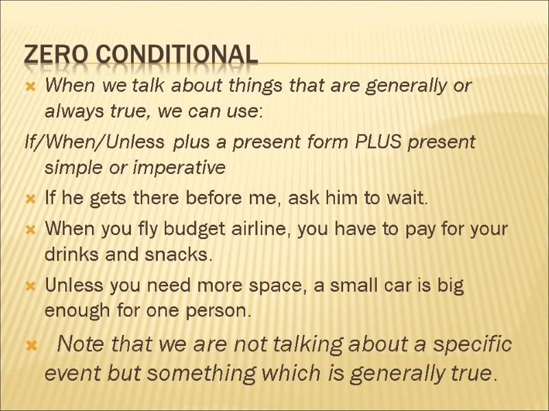 Zero conditional  When we talk about things that are generally or always true,
